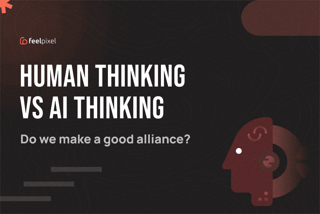 Feelpixel-Human Thinking Vs AI Thinking-Blog