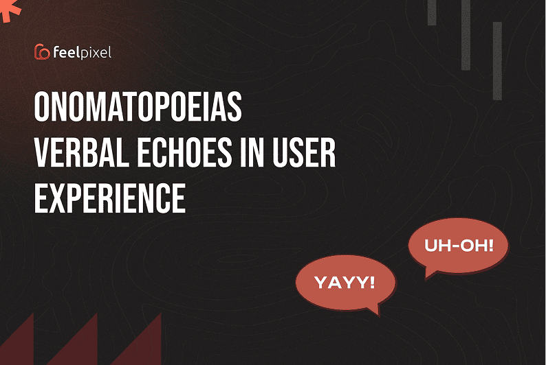 Feelpixel-ONOMATOPOEIAS VERBAL ECHOES IN UX-Blog